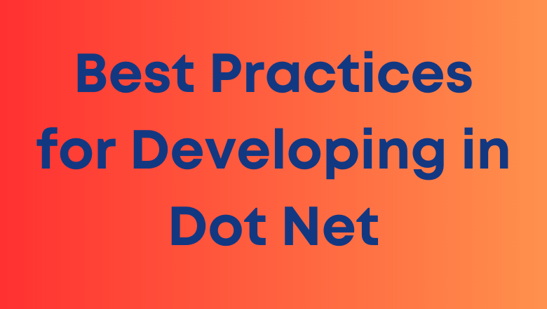 Best Practices for Developing in Dot Net