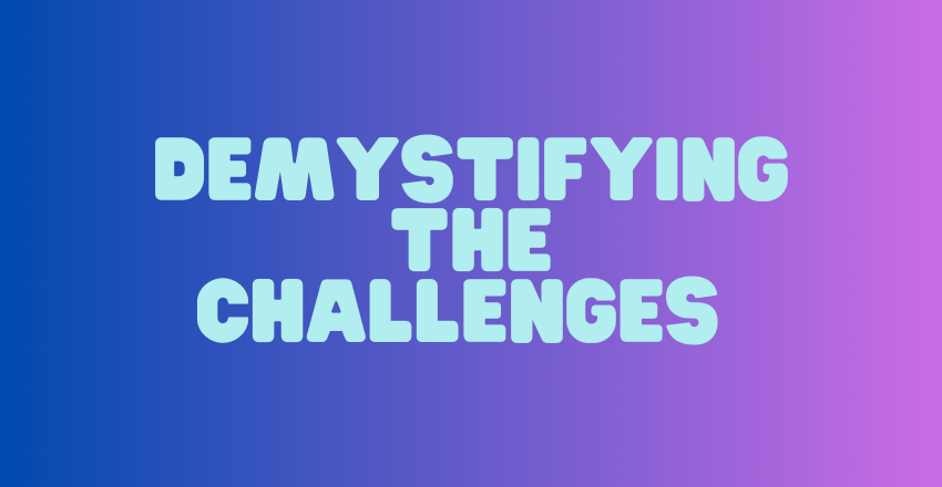 Demystifying the Challenges 