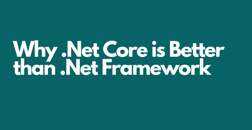 Why .Net Core Is Better Than .Net Framework